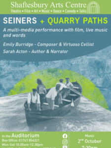 Performance 02/10 Shaftrsbury Arts centre “Seiners & Quarrypaths”